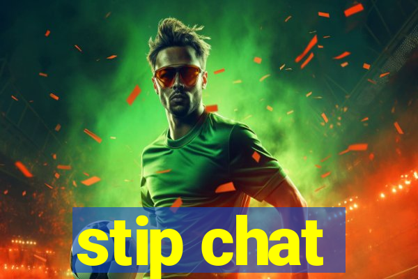 stip chat